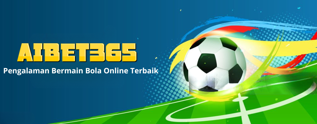 AIBET365 Pengalaman Bermain Bola Online Terbaik